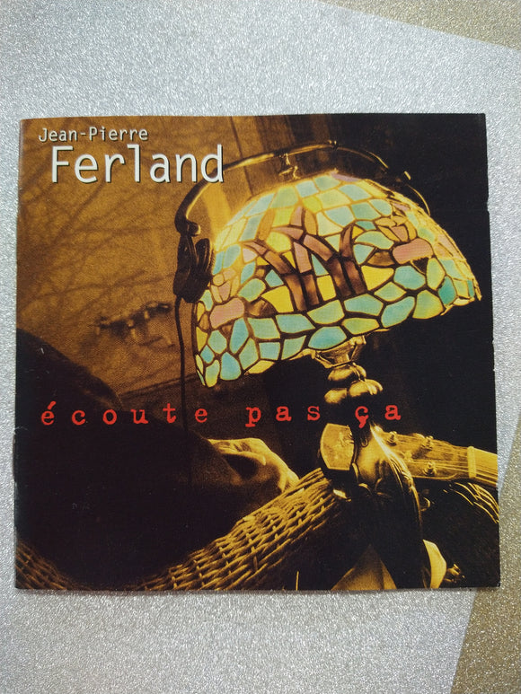 FERLAND, Jean-Pierre / Écoute pas ça - CD