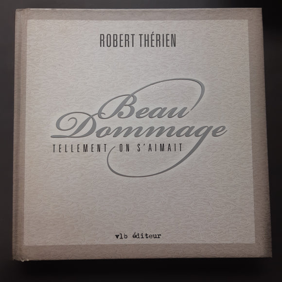 Beau Dommage / Tellement on s'aimait - Par Robert Thérien (2009) - Livre / Book