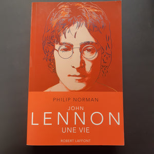 John Lennon, Une vie - Par Philip Norman (2010) -  Livre / Book