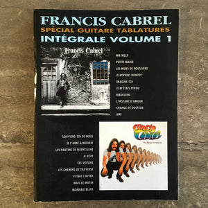 FRANCIS CABREL - Intégral Volume I - Spécial Guitare Tablatures - 1992 - PARTITIONS / SONGBOOK