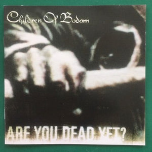 CHILDREN OF BODOM - ARE YOU DEAD YET? (2005) - 9871911 / CD