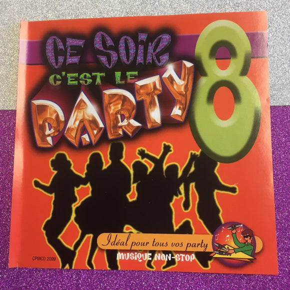 Ce soir, c'est le party Vol.8 / Idéal pour tous vos party, Musique non-stop / CD